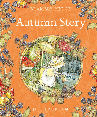 Autumn Story: Introduce children to the seasons in the gorgeously illustrated classics of Brambly Hedge!