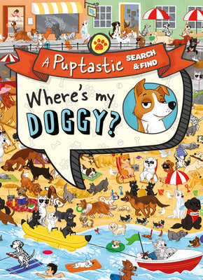 Wheres My Doggy?: A pup-tastic search and find book (A Puptastic Search & Find)