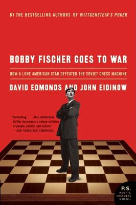 Bobby Fischer Goes to War: How A Lone American Star Defeated the Soviet Chess Machine