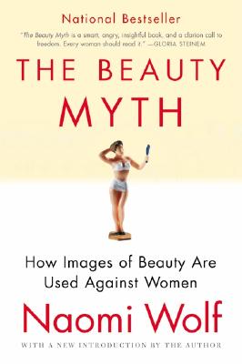 The Beauty Myth: How Images of Beauty Are Used Against Women