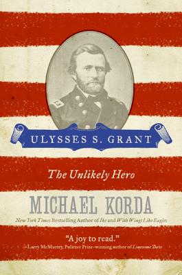 Ulysses S. Grant: The Unlikely Hero (Eminent Lives)