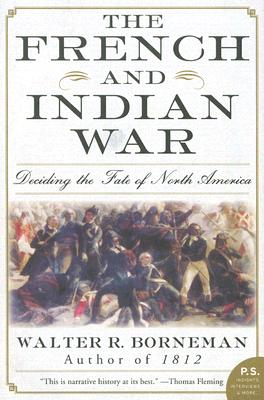 The French and Indian War: Deciding the Fate of North America