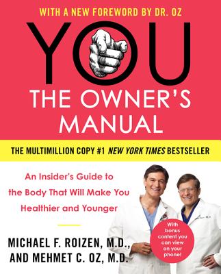 YOU: The Owner's Manual: An Insiders Guide to the Body That Will Make You Healthier and Younger