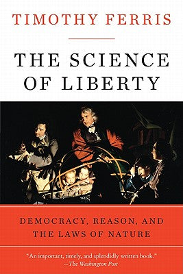 The Science of Liberty: Democracy, Reason, and the Laws of Nature