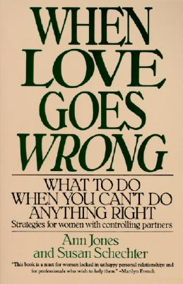 When Love Goes Wrong: What to Do When You Can't Do Anything Right