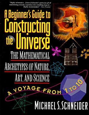 A Beginner's Guide to Constructing the Universe: Mathematical Archetypes of Nature, Art, and Science