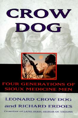 Crow Dog: Four Generations of Sioux Medicine Men