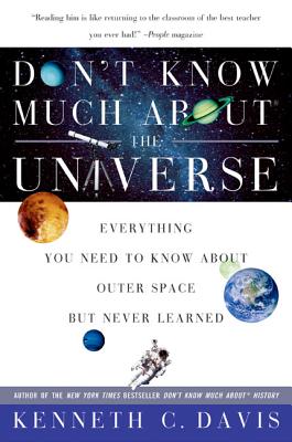 Don't Know Much About the Universe: Everything You Need to Know About Outer Space but Never Learned (Don't Know Much About Series)