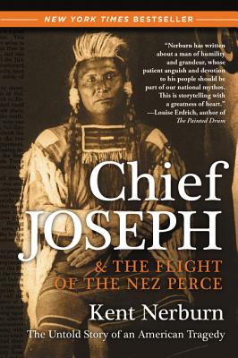 Chief Joseph & the Flight of the Nez Perce: The Untold Story of an American Tragedy