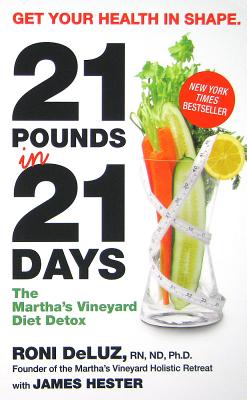 21 Pounds in 21 Days: The Martha's Vineyard Diet Detox