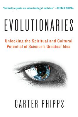 Evolutionaries: Unlocking the Spiritual and Cultural Potential of Science's Greatest Idea