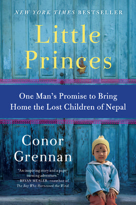 Little Princes: One Man's Promise to Bring Home the Lost Children of Nepal