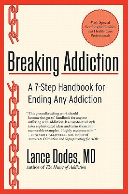 Breaking Addiction: A 7-Step Handbook for Ending Any Addiction