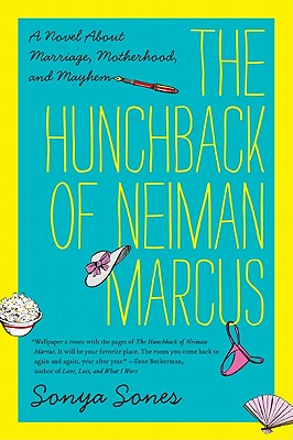 The Hunchback of Neiman Marcus: A Novel About Marriage, Motherhood, and Mayhem