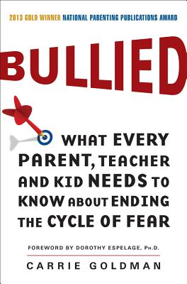 Bullied: What Every Parent, Teacher, and Kid Needs to Know About Ending the Cycle of Fear