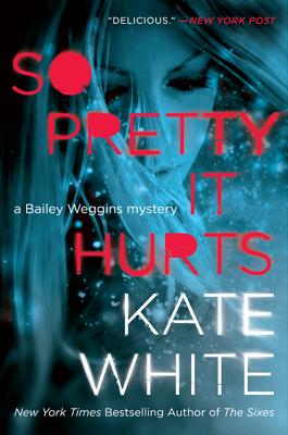 So Pretty It Hurts: A Bailey Weggins Mystery (A Bailey Weggins Mystery, 6)