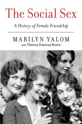 The Social Sex: A History of Female Friendship