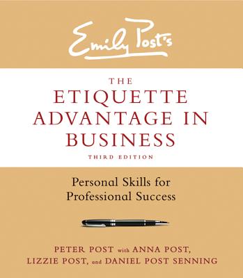 The Etiquette Advantage in Business, Third Edition: Personal Skills for Professional Success