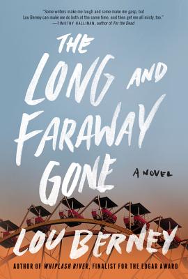 The Long and Faraway Gone: A Novel