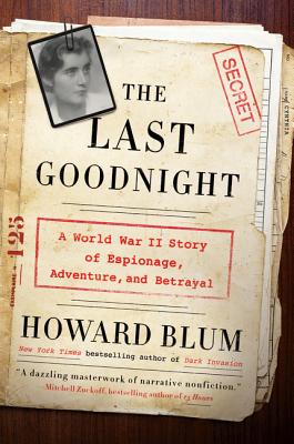 The Last Goodnight: A World War II Story of Espionage, Adventure, and Betrayal