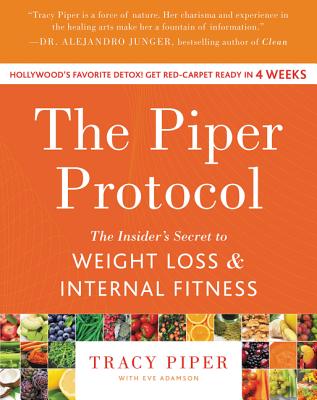 The Piper Protocol: The Insider's Secret to Weight Loss and Internal Fitness