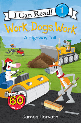 Work, Dogs, Work: A Highway Tail (I Can Read Level 1)