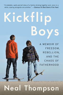 Kickflip Boys: A Memoir of Freedom, Rebellion, and the Chaos of Fatherhood