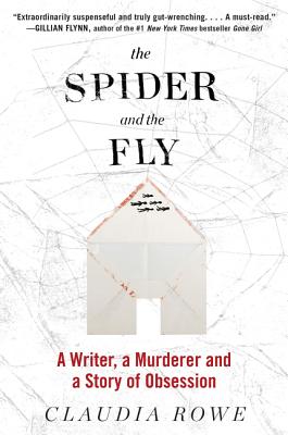 The Spider and the Fly: A Writer, a Murderer, and a Story of Obsession