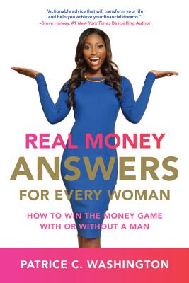 Real Money Answers for Every Woman: How to Win the Money Game With or Without a Man