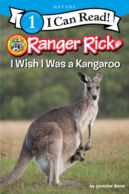 Ranger Rick: I Wish I Was a Kangaroo (I Can Read Level 1)