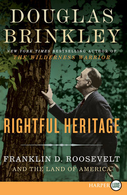 Rightful Heritage: Franklin D. Roosevelt and the Land of America