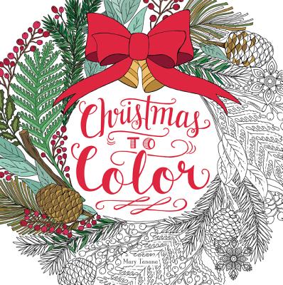 Christmas to Color: Coloring Book for Adults and Kids to Share: A Christmas Holiday Book for Kids