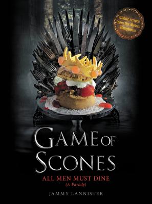 Game of Scones: All Men Must Dine: A Parody