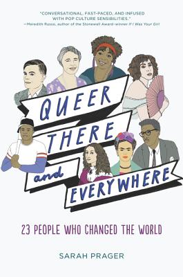 Queer, There, and Everywhere: 23 People Who Changed the World