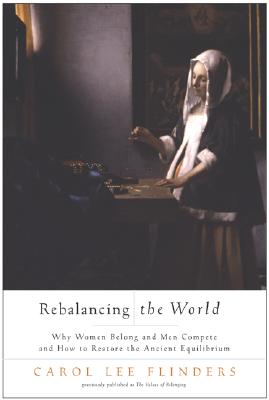 Rebalancing the World: Why Women Belong and Men Compete and How to Restore the Ancient Equilibrium