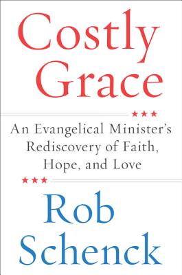 Costly Grace: An Evangelical Minister's Rediscovery of Faith, Hope, and Love