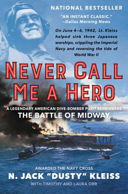 Never Call Me a Hero: A Legendary American Dive-Bomber Pilot Remembers the Battle of Midway