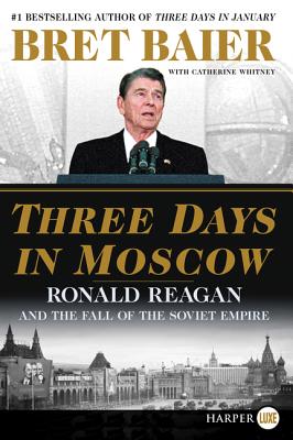 Three Days in Moscow: Ronald Reagan and the Fall of the Soviet Empire (Three Days Series)