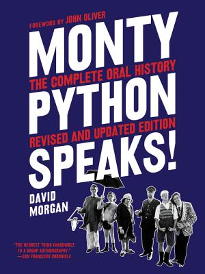 Monty Python Speaks, Revised and Updated Edition: The Complete Oral History