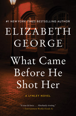 What Came Before He Shot Her: A Lynley Novel (A Lynley Novel, 14)