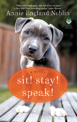 Sit! Stay! Speak!: A Novel