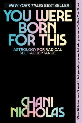 You Were Born for This: Astrology for Radical Self-Acceptance