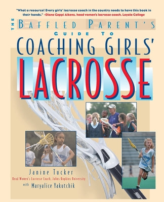 Coaching Girls' Lacrosse: A Baffled Parent's Guide