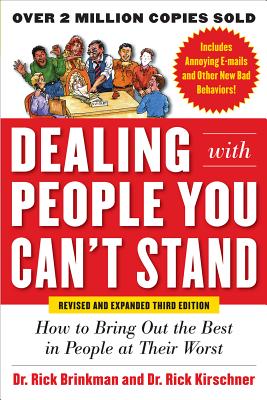 Dealing with People You Cant Stand, Revised and Expanded Third Edition: How to Bring Out the Best in People at Their Worst