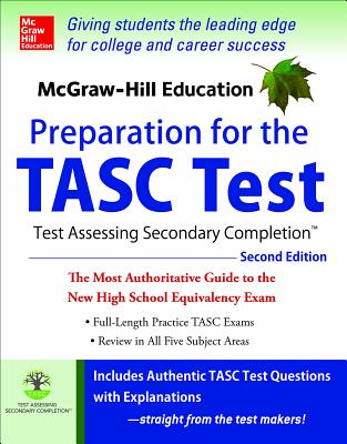 McGraw-Hill Education Preparation for the TASC Test 2nd Edition: The Official Guide to the Test (Mcgraw Hill's Tasc)