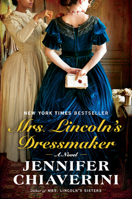 Mrs. Lincoln's Dressmaker: A Novel