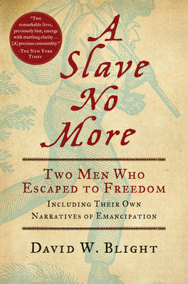 A Slave No More: Two Men Who Escaped to Freedom, Including Their Own Narratives of Emancipation