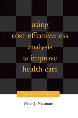 Using Cost-Effectiveness Analysis to Improve Health Care: Opportunities and Barriers