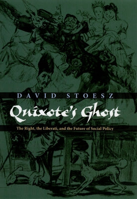 Quixote's Ghost: The Right, the Liberati, and the Future of Social Policy