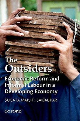 The Outsiders: Economic Reform and Informal Labour in a Developing Economy